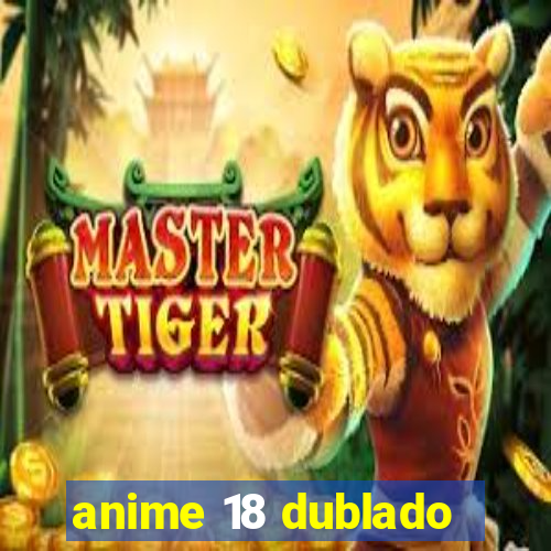 anime 18 dublado